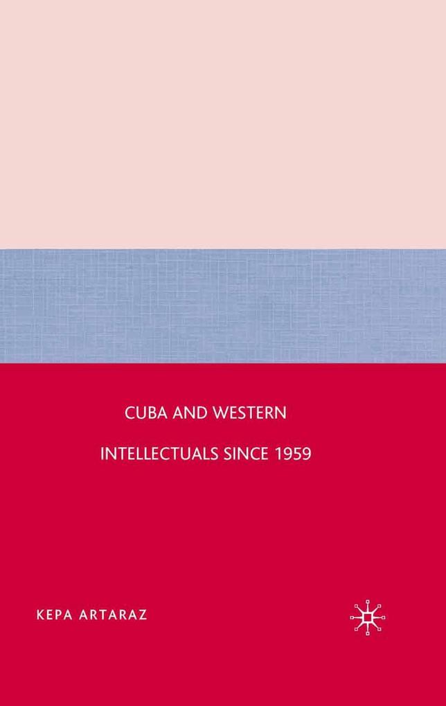 Cuba and Western Intellectuals since 1959