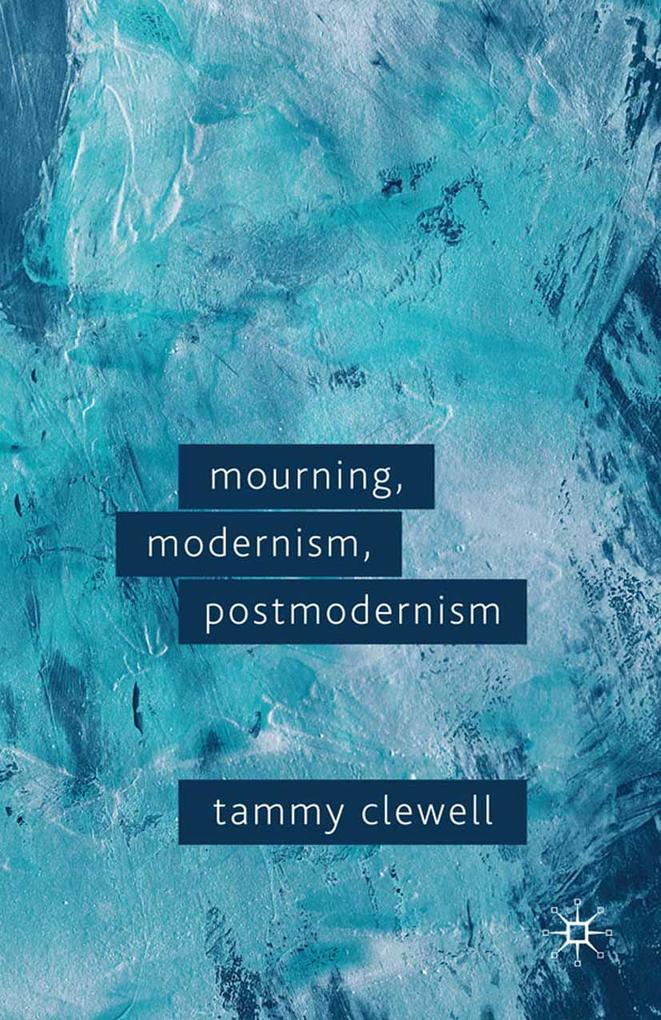Mourning Modernism Postmodernism