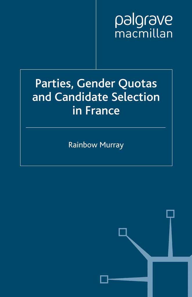 Parties Gender Quotas and Candidate Selection in France