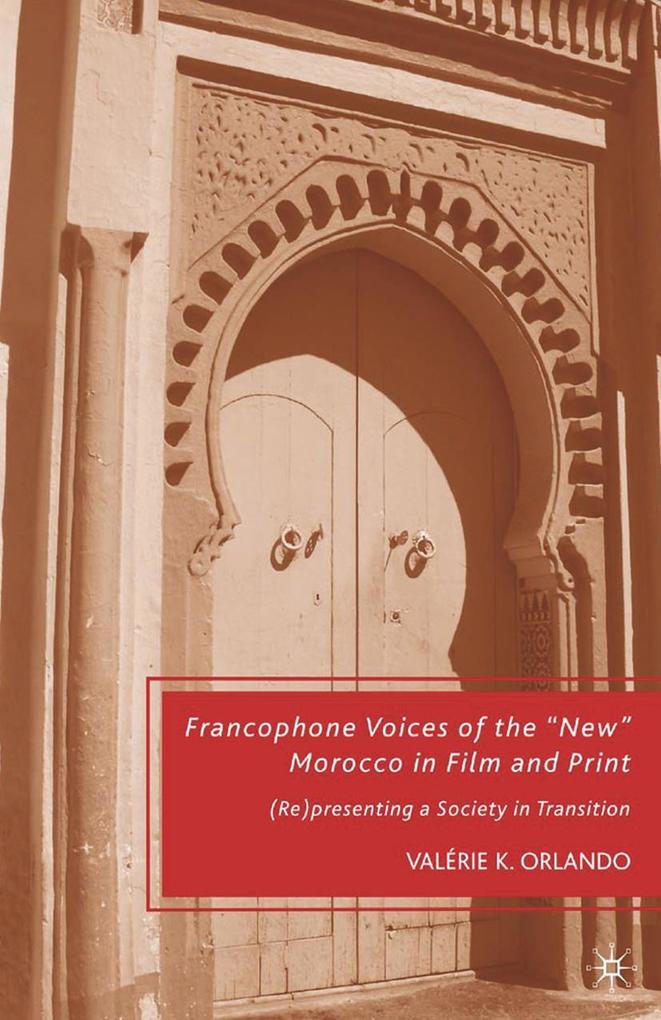 Francophone Voices of the 'New' Morocco in Film and Print