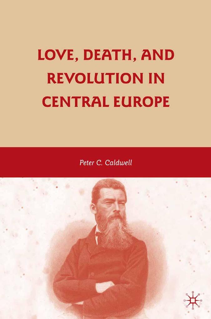 Love Death and Revolution in Central Europe