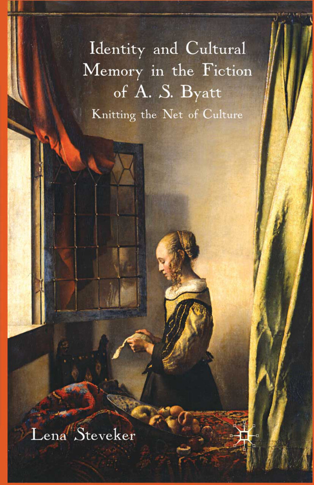 Identity and Cultural Memory in the Fiction of A. S. Byatt