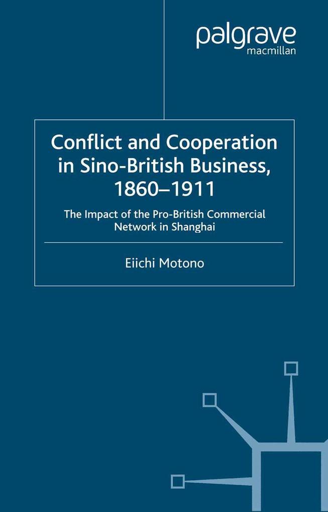 Conflict and Cooperation in Sino-British Business 1860-1911