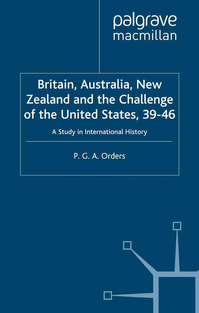 Britain Australia New Zealand and the Challenge of the United States 1939-46