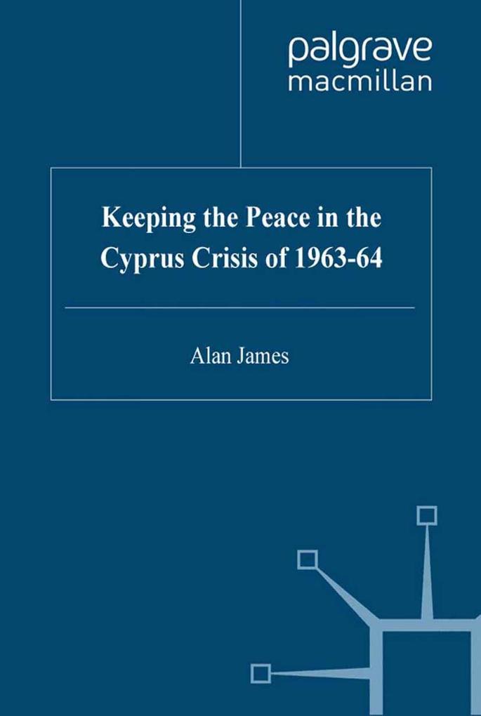 Keeping the Peace in the Cyprus Crisis of 1963-64