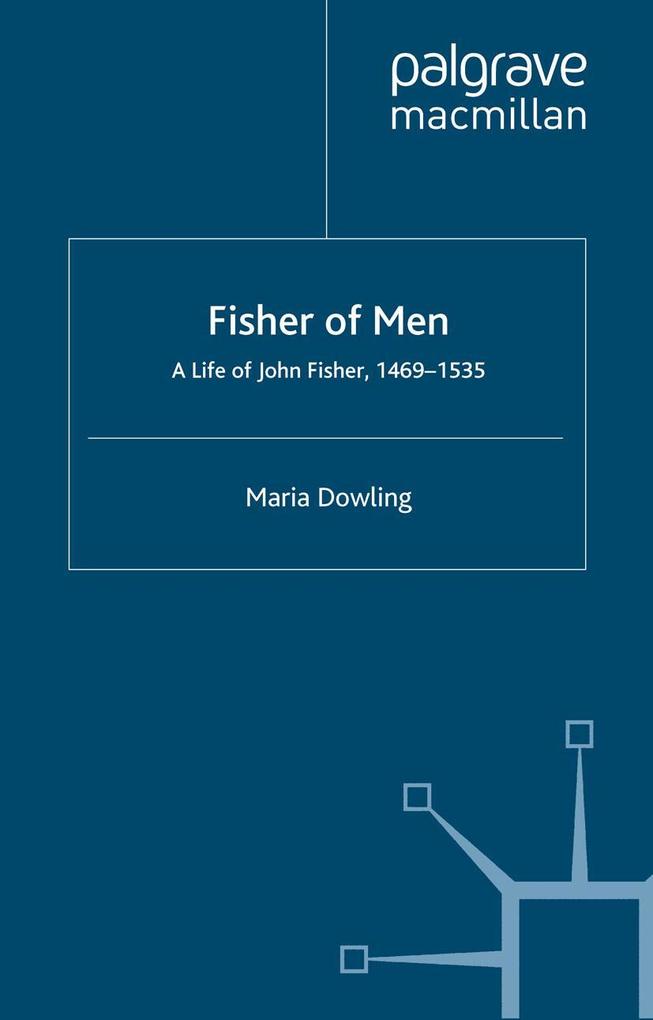 Fisher of Men: a Life of John Fisher 1469-1535