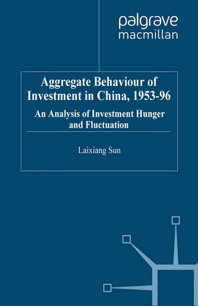 Aggregate Behaviour of Investment in China 1953-96