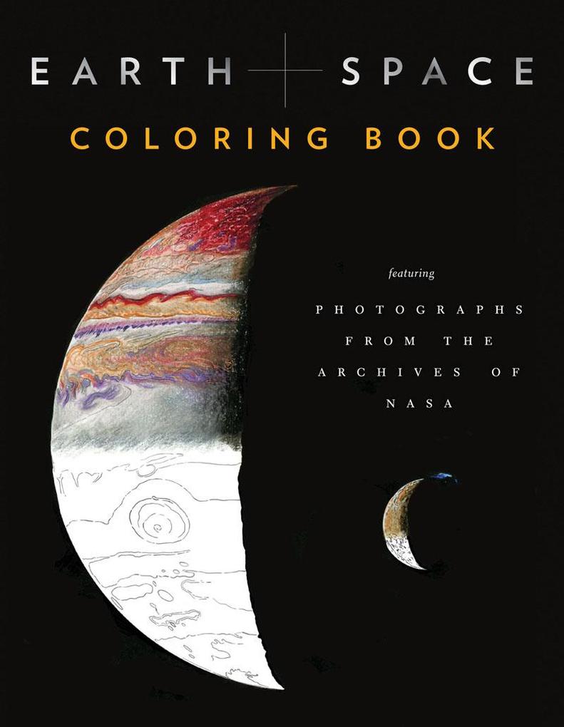 Earth and Space Coloring Book: Featuring Photographs from the Archives of NASA (Adult Coloring Books Space Coloring Books NASA Gifts Space Gifts f