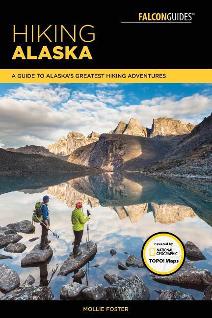 Hiking Alaska: A Guide to Alaska‘s Greatest Hiking Adventures