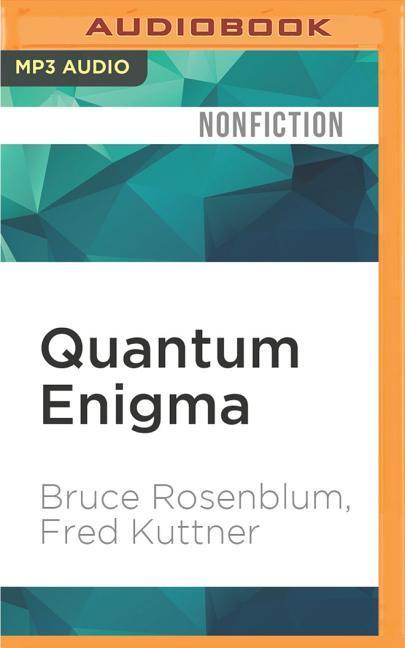 Quantum Enigma: Physics Encounters Consciousness - Bruce Rosenblum/ Fred Kuttner