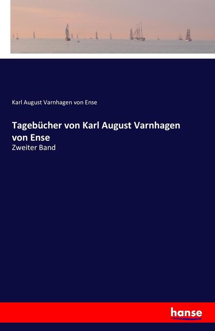 Tagebücher von Karl August Varnhagen von Ense - Karl August Varnhagen von Ense