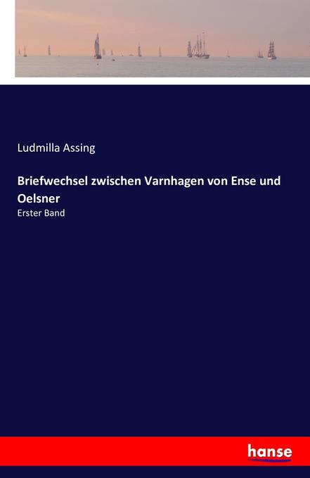Briefwechsel zwischen Varnhagen von Ense und Oelsner - Ludmilla Assing
