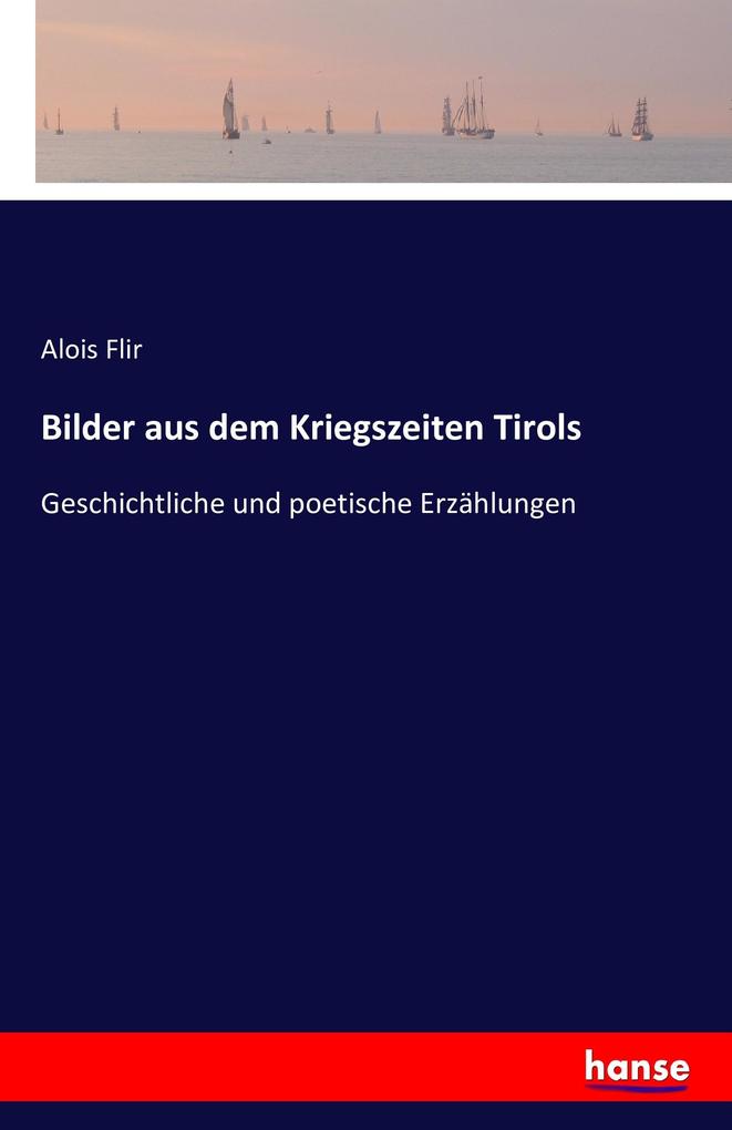 Bilder aus dem Kriegszeiten Tirols