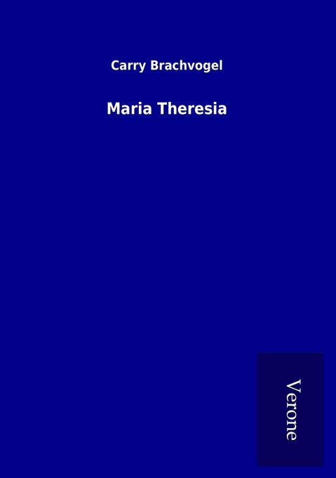 Maria Theresia - Carry Brachvogel