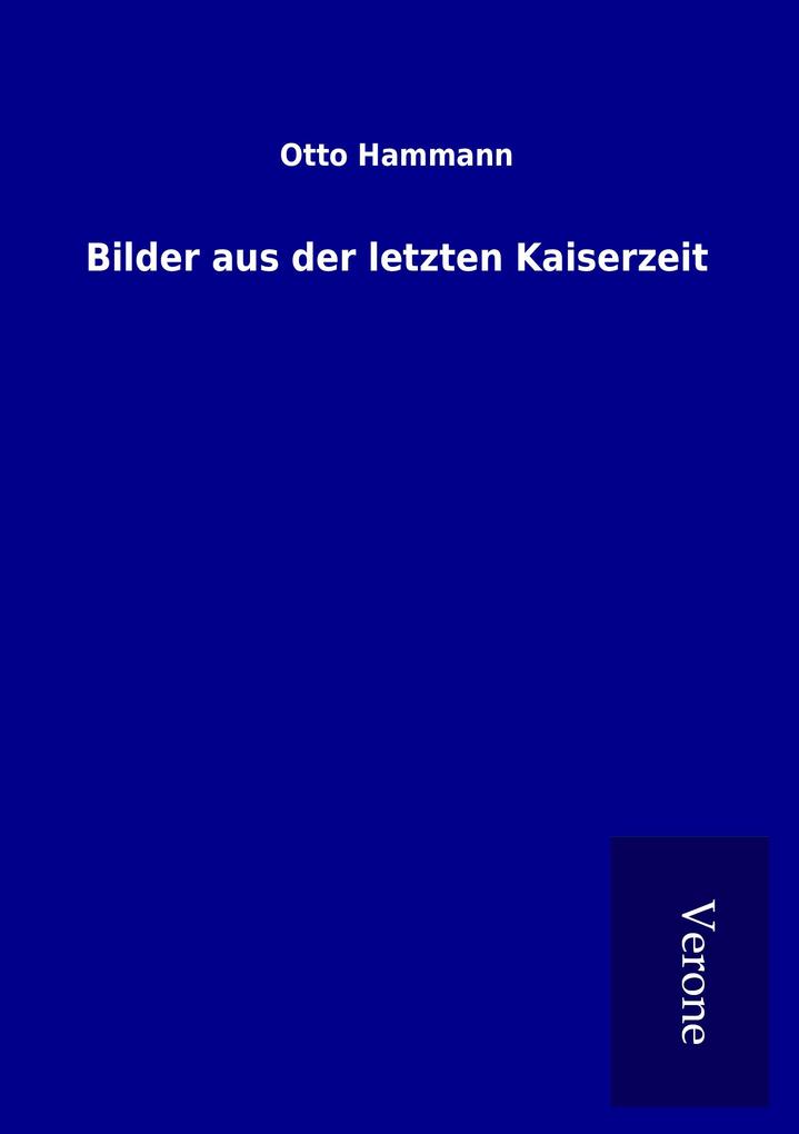 Bilder aus der letzten Kaiserzeit