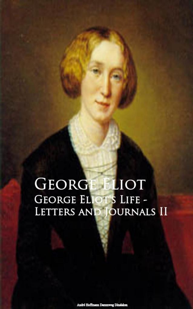 George Eliot‘s Life - Letters and Journals II