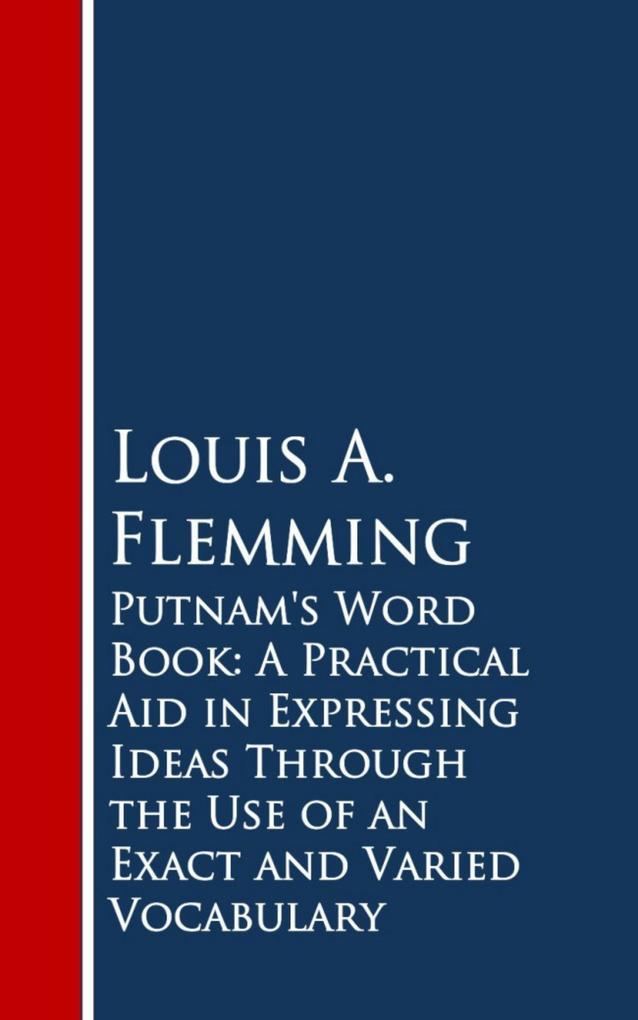 Putnam‘s Word Book: A Practical Aid in Expressing Ideas Through the Use of an Exact and Varied Vocabulary