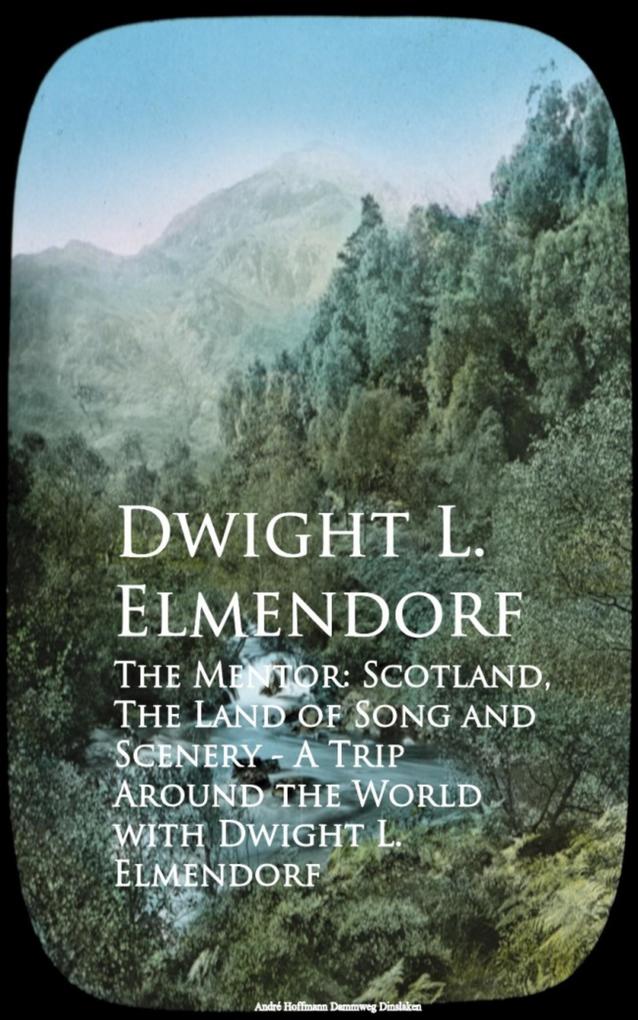 The Mentor: Scotland The Land of Song and Scenerld with Dwight L. Elmendorf