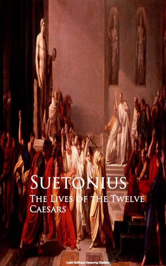 The Lives of the Twelve Caesars - Suetonius