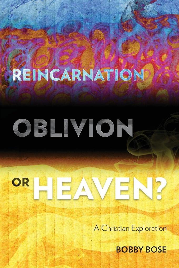 Reincarnation Oblivion or Heaven?