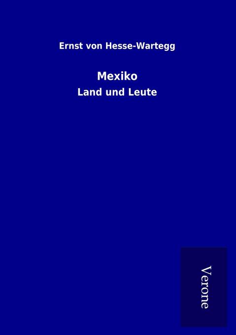 Mexiko - Ernst von Hesse-Wartegg