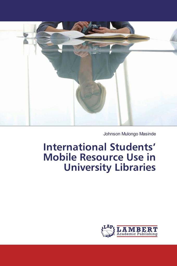 International Students' Mobile Resource Use in University Libraries