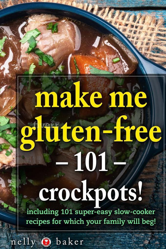Make Me Gluten-free - 101 Crockpots! (My Cooking Survival Guide #4)
