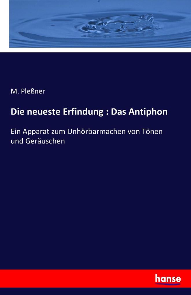 Die neueste Erfindung : Das Antiphon