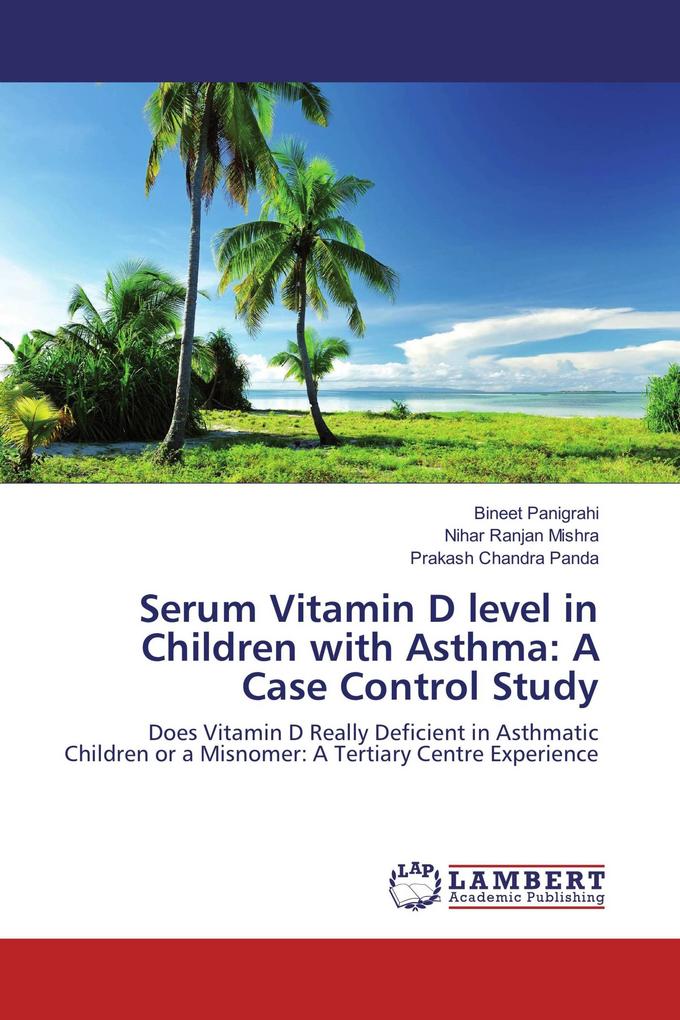 Serum Vitamin D level in Children with Asthma: A Case Control Study