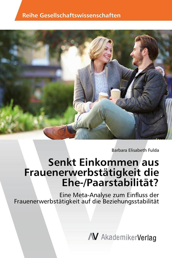 Senkt Einkommen aus Frauenerwerbstätigkeit die Ehe-/Paarstabilität?