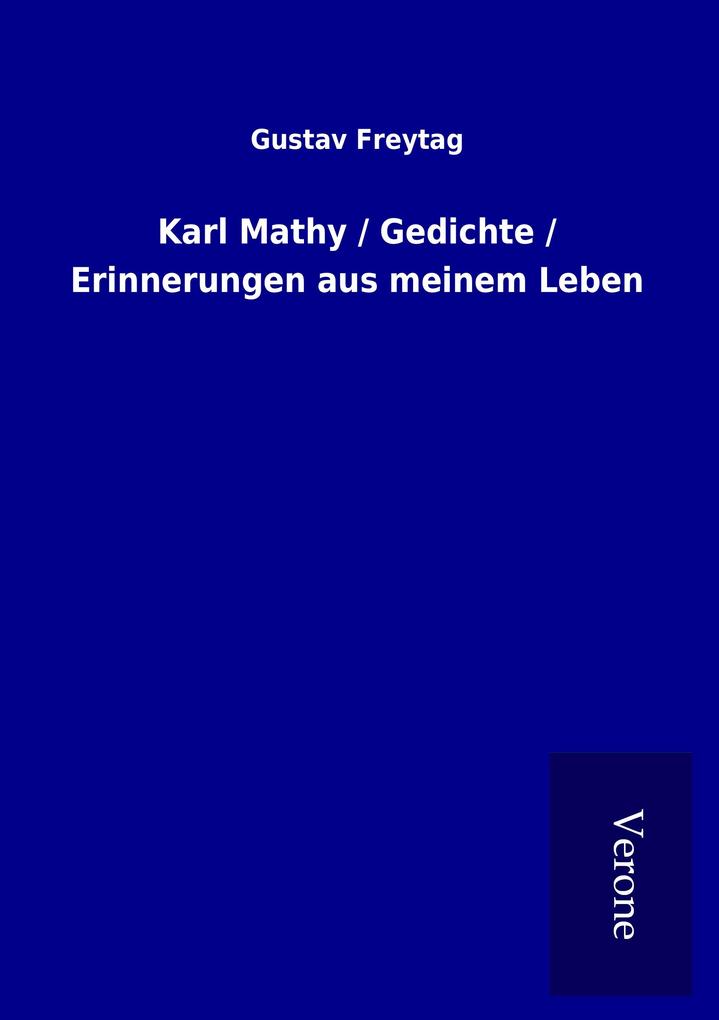 Karl Mathy / Gedichte / Erinnerungen aus meinem Leben