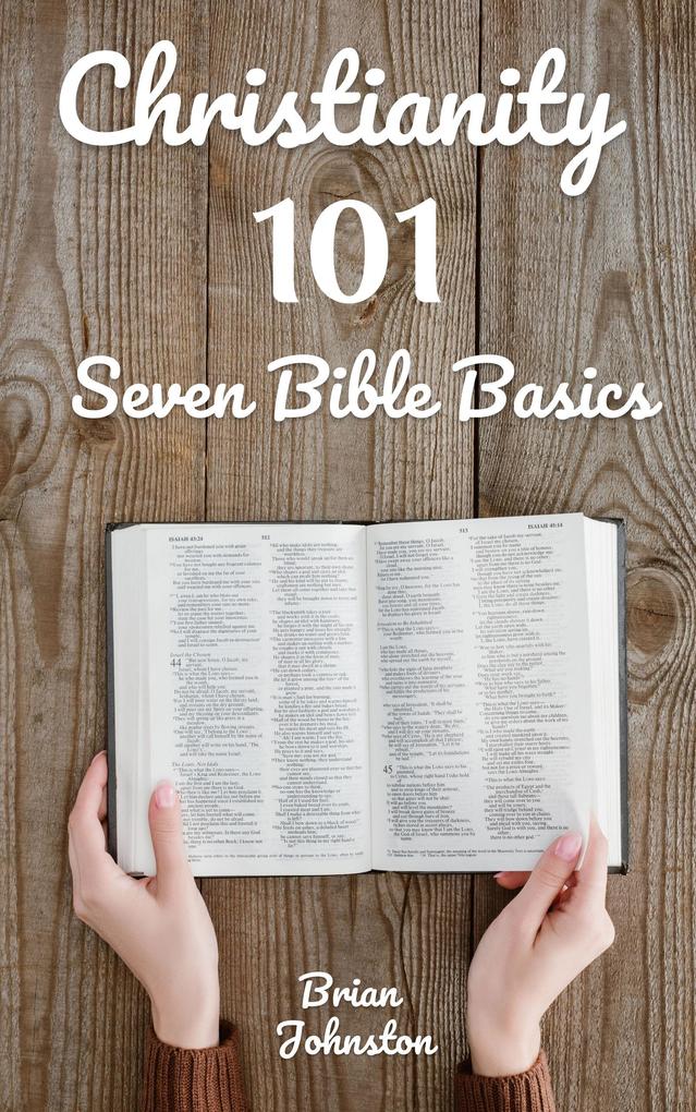 Christianity 101: Seven Bible Basics (Search For Truth Bible Series)