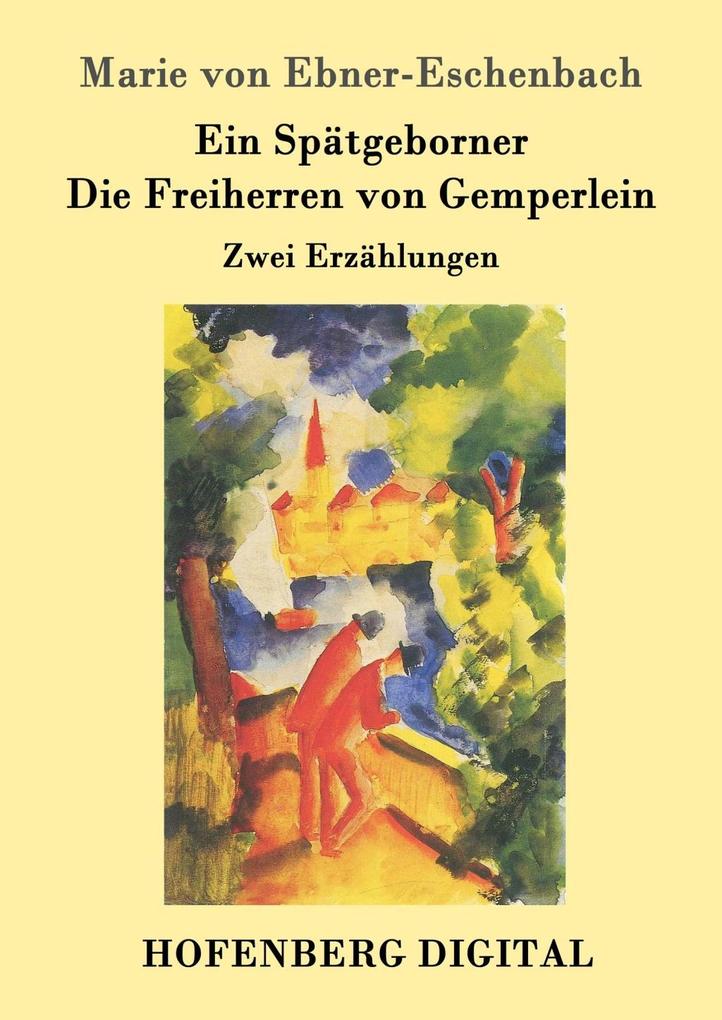 Ein Spätgeborner / Die Freiherren von Gemperlein