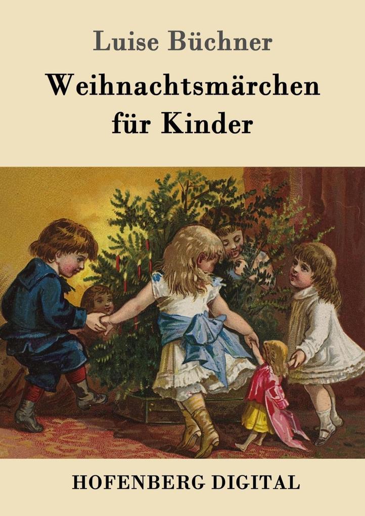 Weihnachtsmärchen für Kinder - Luise Büchner