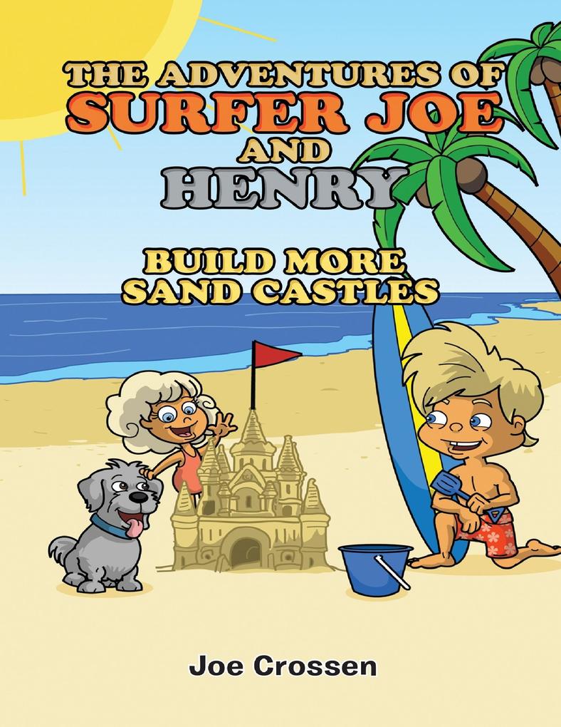 The Adventures of Surfer Joe and Henry: Build More Sand Castles
