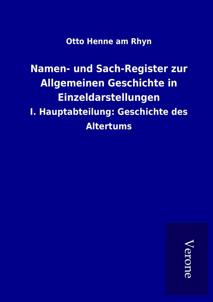 Namen- und Sach-Register zur Allgemeinen Geschichte in Einzeldarstellungen