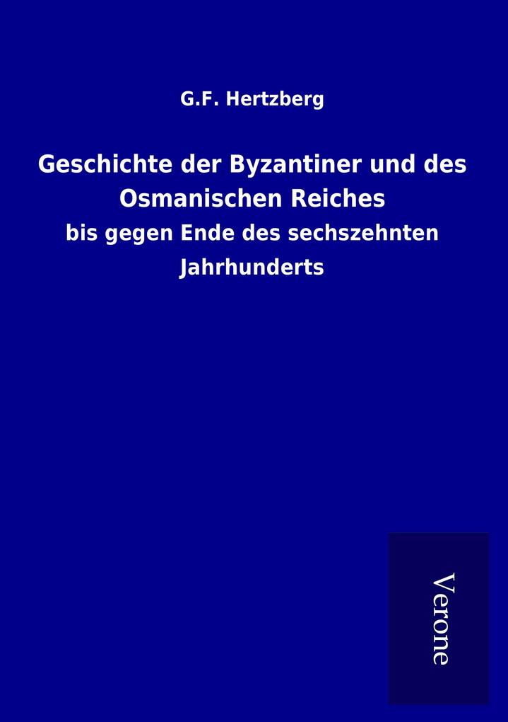 Geschichte der Byzantiner und des Osmanischen Reiches
