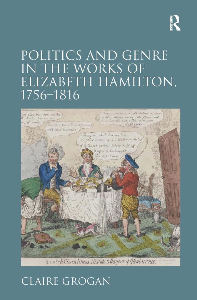 Politics and Genre in the Works of Elizabeth Hamilton 1756-1816