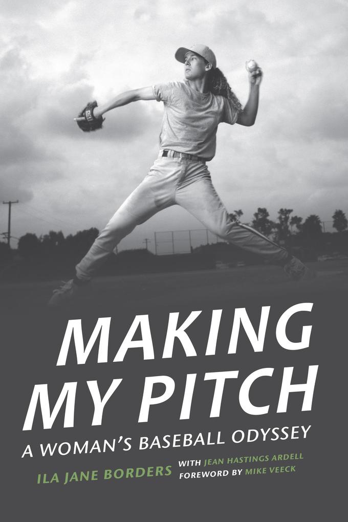 Making My Pitch: A Woman‘s Baseball Odyssey