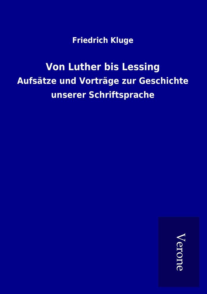 Von Luther bis Lessing - Friedrich Kluge