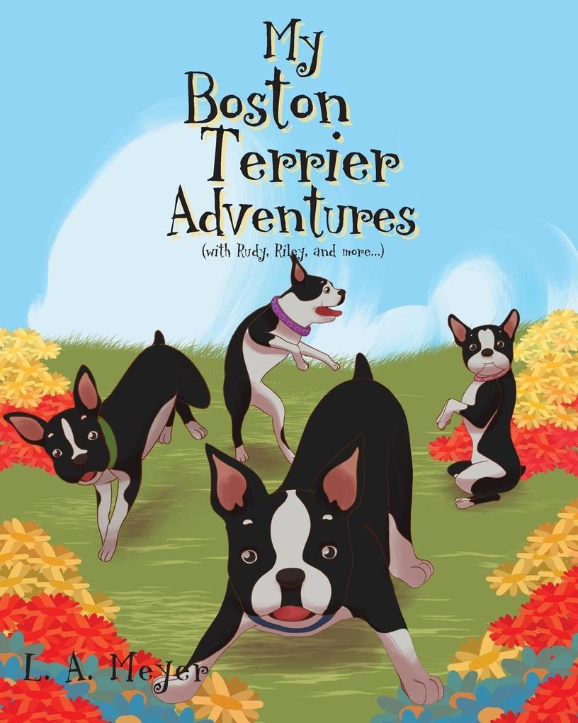 My Boston Terrier Adventures (with Rudy Riley and more...)