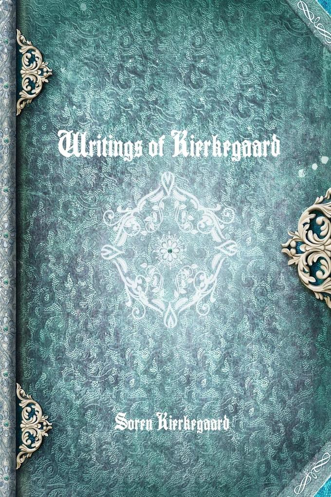 Writings of Kierkegaard - Søren Kierkegaard