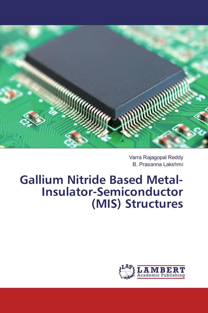 Gallium Nitride Based Metal-Insulator-Semiconductor (MIS) Structures