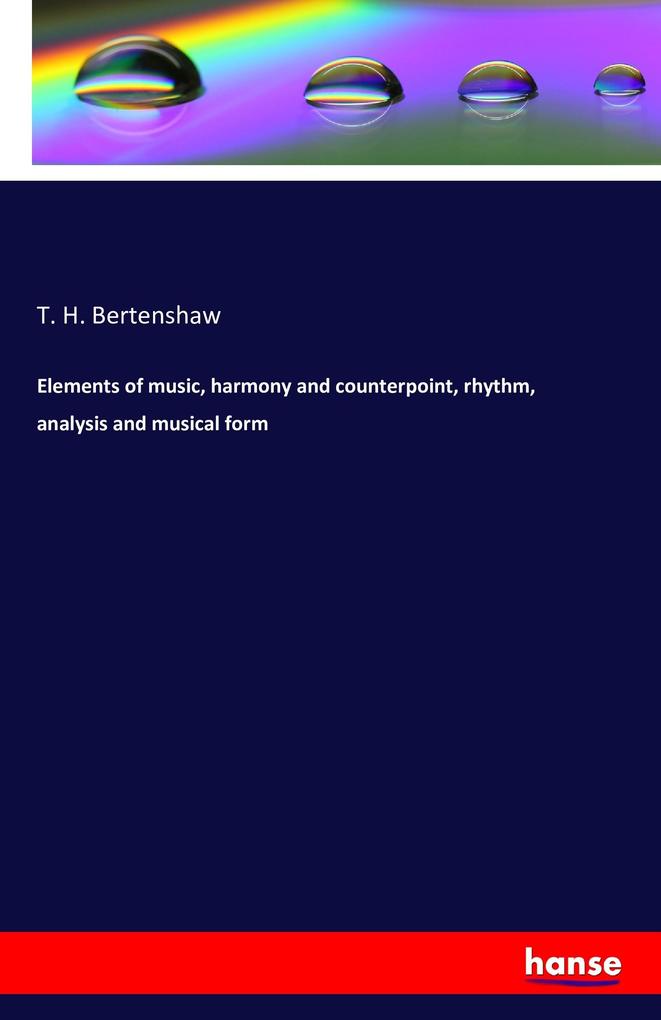 Elements of music harmony and counterpoint rhythm analysis and musical form