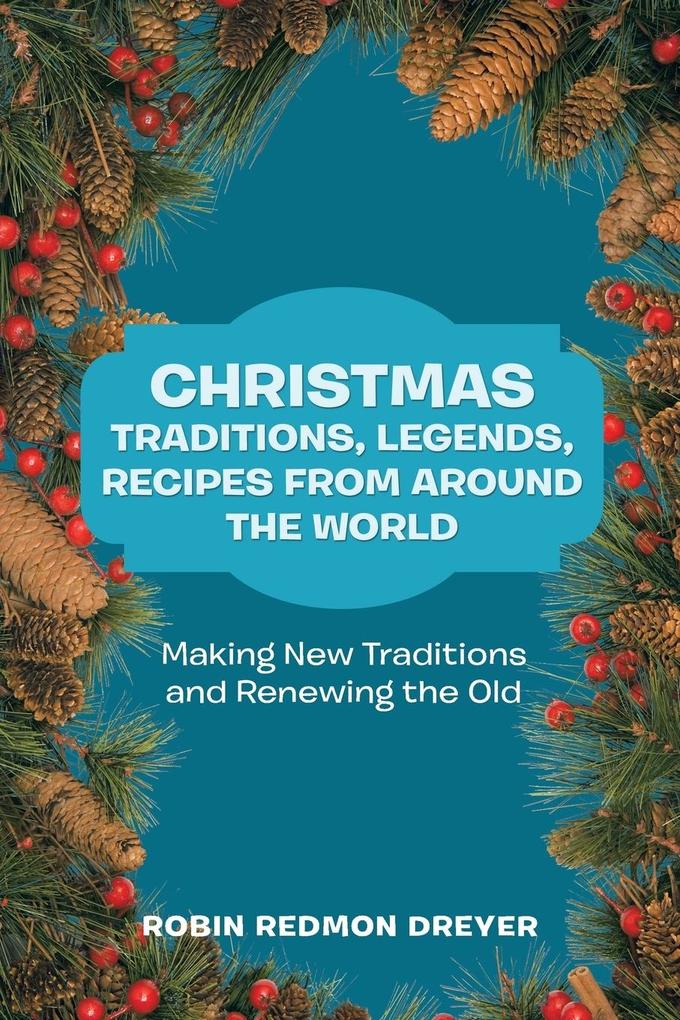 Christmas Traditions Legends Recipes from Around the World