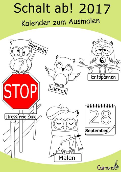 Schalt ab! 2017 - Kalender - Malbuch für Erwachsene | Planen Termine verwalten Lachen Rätseln und Entspannen