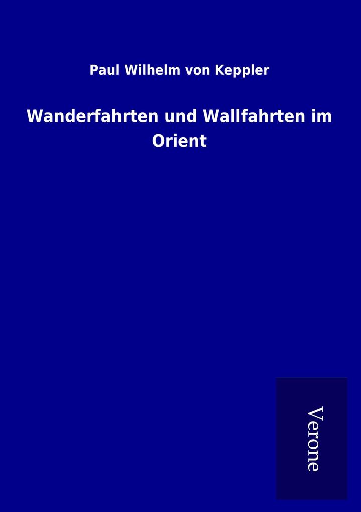 Wanderfahrten und Wallfahrten im Orient