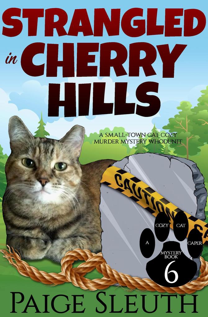 Strangled in Cherry Hills: A Small-Town Cat Cozy Murder Mystery Whodunit (Cozy Cat Caper Mystery #6)