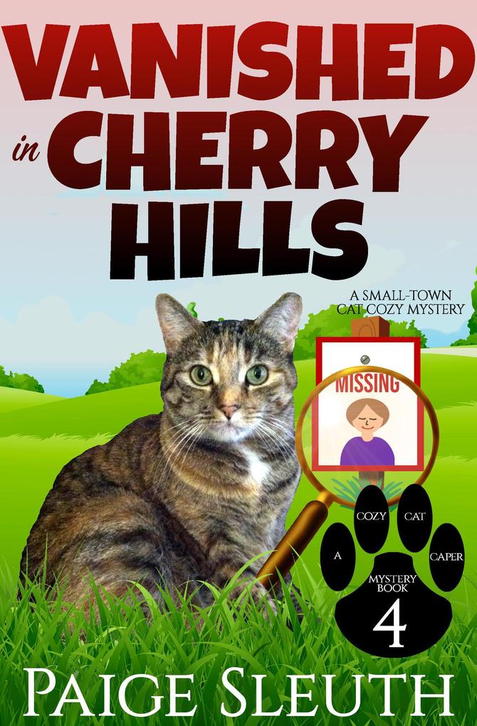 Vanished in Cherry Hills: A Small-Town Cat Cozy Mystery (Cozy Cat Caper Mystery #4)