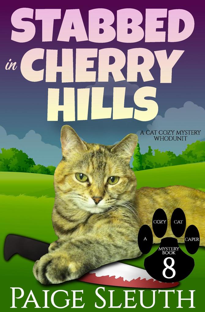 Stabbed in Cherry Hills: A Cat Cozy Mystery Whodunit (Cozy Cat Caper Mystery #8)